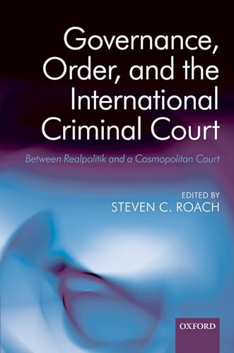 Beispielbild fr Governance, Order, and the International Criminal Court: Between Realpolitik and a Cosmopolitan Court zum Verkauf von Anybook.com