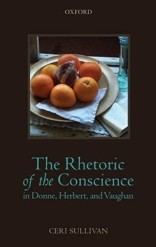 The Rhetoric of the Conscience in Donne, Herbert, and Vaughan [Hardcover] Sullivan, Ceri
