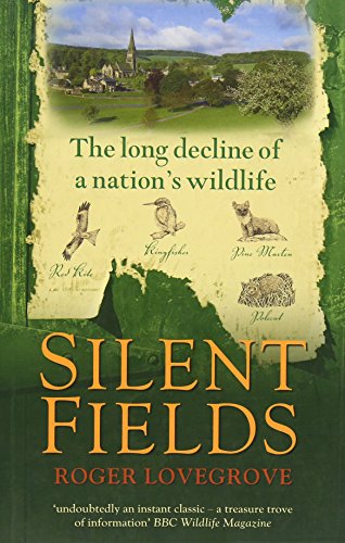 Silent Fields: The long decline of a nation's wildlife (9780199548156) by Lovegrove, Roger