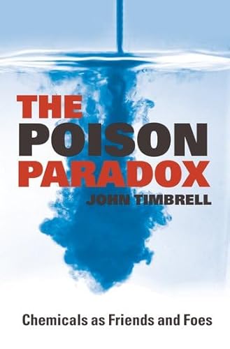 Stock image for The Poison Paradox: Chemicals as Friends and Foes for sale by WorldofBooks