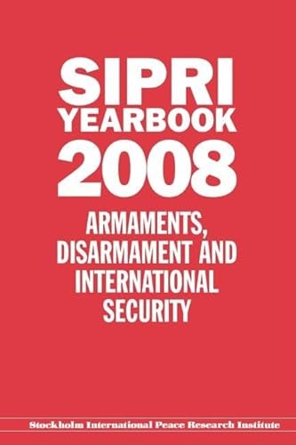 SIPRI Yearbook 2008: Armaments, Disarmament, and International Security