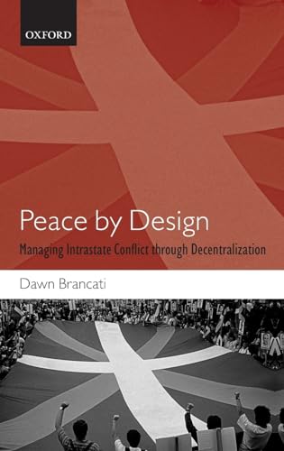 Peace by Design: Managing Intrastate Conflict through Decentralization