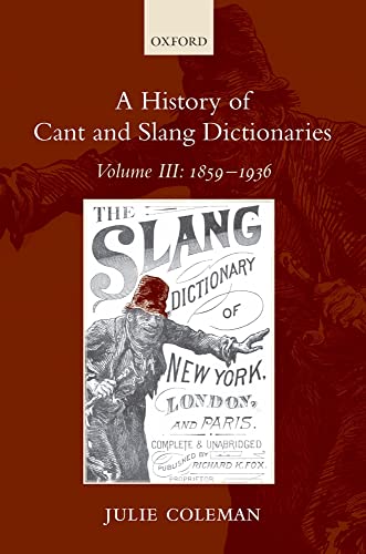 Beispielbild fr A History of Cant and Slang Dictionaries, Volume 3: 1859 - 1936. zum Verkauf von Plurabelle Books Ltd
