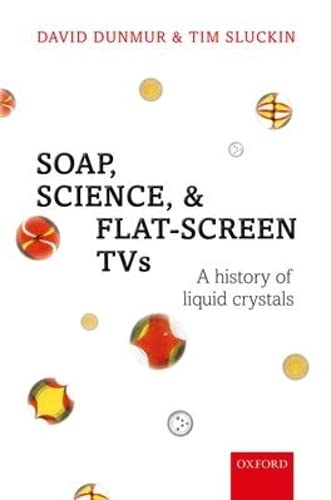Imagen de archivo de Soap, Science, and Flat-Screen TVs : A History of Liquid Crystals a la venta por Better World Books: West