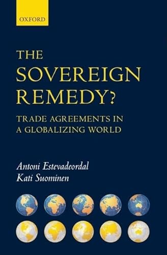 Beispielbild fr The Sovereign Remedy?: Trade Agreements in a Globalizing World zum Verkauf von Powell's Bookstores Chicago, ABAA