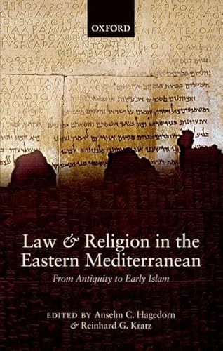 Law and Religion in the Eastern Mediterranean: From Antiquity to Early Islam