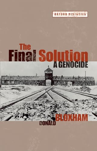 The Final Solution: A Genocide (Oxford Histories) (9780199550340) by Bloxham, Donald