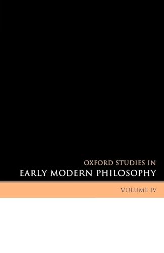 Imagen de archivo de Oxford Studies in Early Modern Philosophy: Volume IV (Oxford Studies in Early Modern Philosophy, IV) a la venta por Zubal-Books, Since 1961