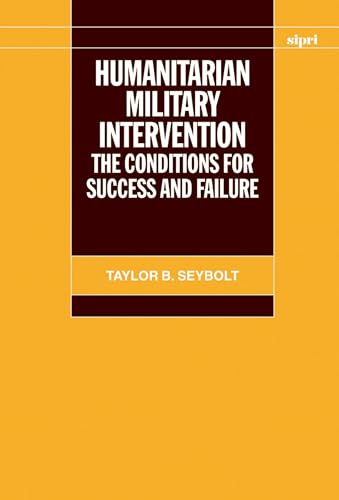 Stock image for Humanitarian Military Intervention: The Conditions for Success and Failure (A Sipri Publication) (SIPRI Monographs) for sale by Chiron Media