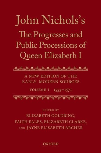 9780199551385: Volume I: 1533 to 1571 (John Nichols's ^IThe Progresses and Public Processions of Queen Elizabeth^R)