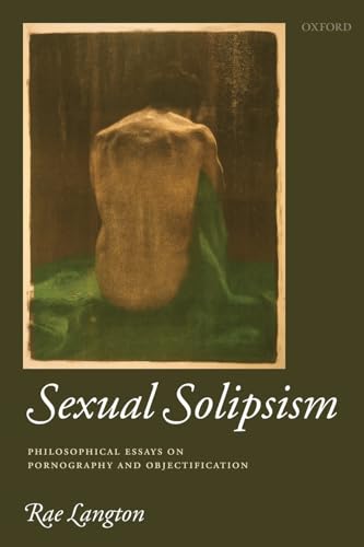 9780199551453: Sexual Solipsism: Philosophical Essays on Pornography and Objectification