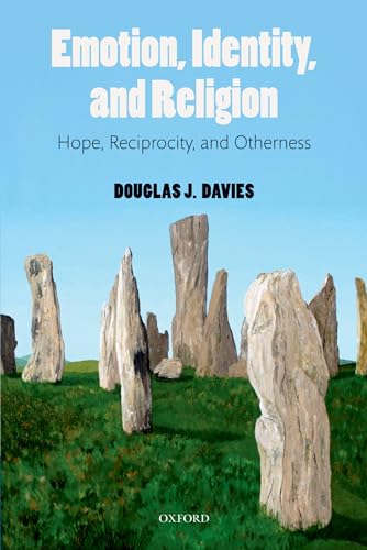 Emotion, Identity, and Religion: Hope, Reciprocity, and Otherness (9780199551538) by Davies, Douglas J.