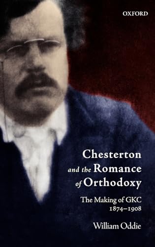 9780199551651: Chesterton and the Romance of Orthodoxy: The Making of GKC, 1874-1908