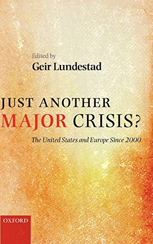 Beispielbild fr Just Another Major Crisis?: The United States and Europe Since 2000 zum Verkauf von Anybook.com