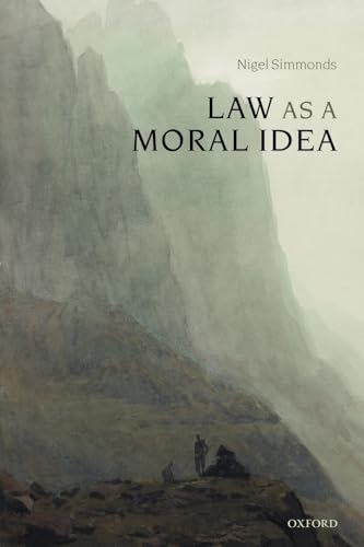 Law as a Moral Idea (9780199552191) by Simmonds, Nigel