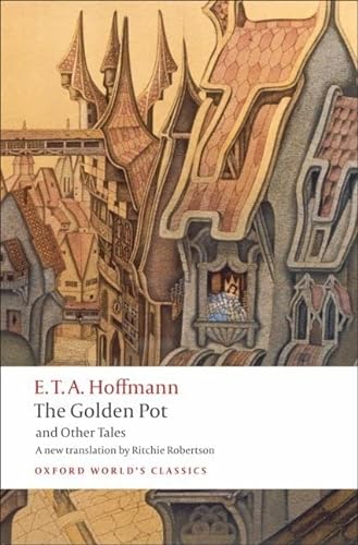 9780199552474: The Golden Pot and Other Tales: A New Translation by Ritchie Robertson (Oxford World’s Classics) - 9780199552474