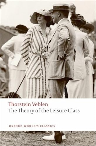 Stock image for The Theory of the Leisure Class (Oxford World's Classics) for sale by SecondSale