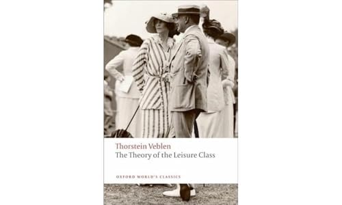 9780199552580: The Theory of the Leisure Class (Oxford World's Classics)