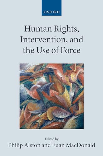 9780199552726: Human Rights, Intervention, and the Use of Force (Collected Courses of the Academy of European Law (Paperback Oxford))