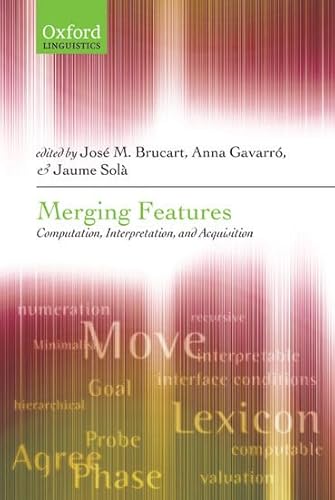 Merging Features: Computation, Interpretation, and Acquisition (Oxford Linguistics)