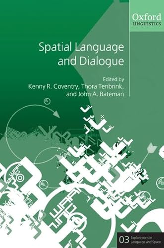 Spatial Language and Dialogue (Explorations in Language and Space)