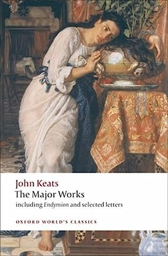 Beispielbild fr John Keats: The Major Works: Including Endymion, the Odes and Selected Letters (Oxford Worlds Classics) zum Verkauf von Goodwill Southern California