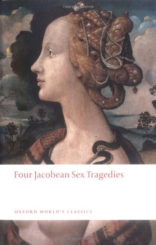 Four Jacobean Sex Tragedies: William Barksted and Lewis Machin: The Insatiate Countess; Francis Beaumont and John Fletcher: The Maid's Tragedy; Thomas ... of Valentinian (Oxford World's Classics) (9780199555529) by Barksted, William; Machin, Lewis; Beaumont, Francis; Fletcher, John; Middleton, Thomas