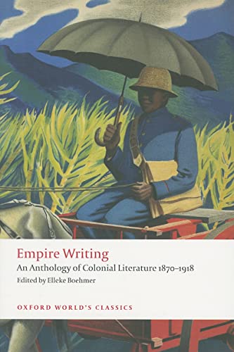Beispielbild fr Empire Writing : An Anthology of Colonial Literature 1870-1918 zum Verkauf von Better World Books