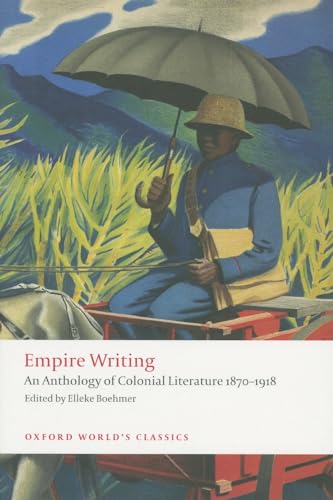 Stock image for Empire Writing : An Anthology of Colonial Literature 1870-1918 for sale by Better World Books