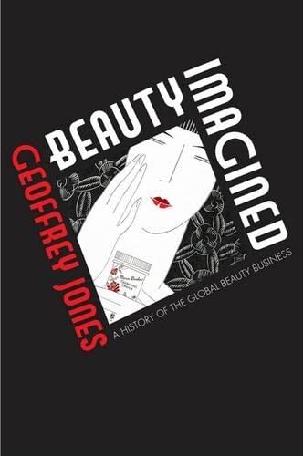 Beauty Imagined: A History of the Global Beauty Industry