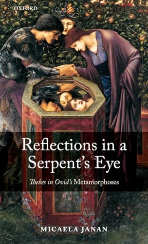 9780199556922: Reflections in a Serpent's Eye: Thebes in Ovid's Metamorphoses
