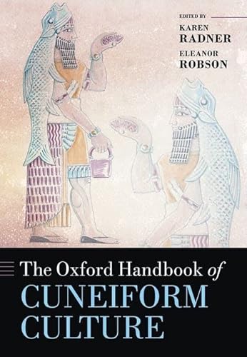 The Oxford Handbook of Cuneiform Culture (Oxford Handbooks) (9780199557301) by Radner, Karen; Robson, Eleanor