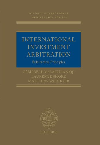 International Investment Arbitration: Substantive Principles (Oxford International Arbitration Series) (9780199557516) by McLachlan, Campbell; Shore, Laurence; Weiniger, Matthew