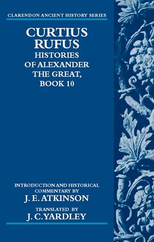 9780199557639: Curtius Rufus, Histories Of Alexander The Great, Book 10 (Clarendon Ancient History Series)