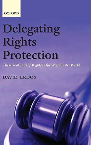 Beispielbild fr Delegating Rights Protection: The Rise of Bills of Rights in the Westminster World zum Verkauf von WorldofBooks