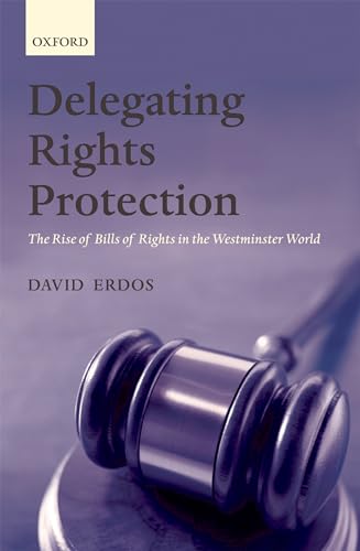 Delegating Rights Protection: The Rise of Bills of Rights in the Westminster World