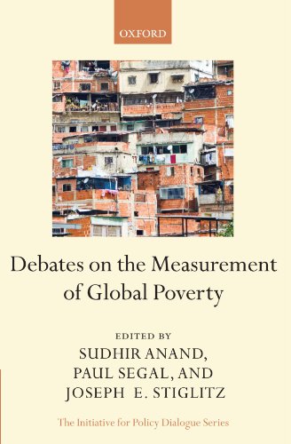 Debates on the Measurement of Global Poverty (Initiative for Policy Dialogue) (9780199558049) by Anand, Sudhir; Segal, Paul; Stiglitz, Joseph E.