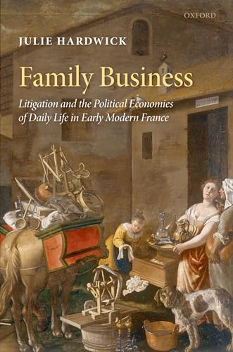 9780199558070: Family Business: Litigation and the Political Economies of Daily Life in Early Modern France