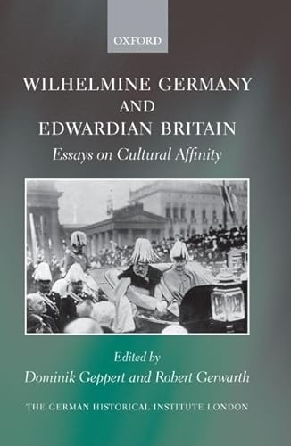 Beispielbild für Wilhelmine Germany and Edwardian Britain: Essays on Cultural Affinity (Studies of the German Historical Institute, London) zum Verkauf von Norbert Kretschmann