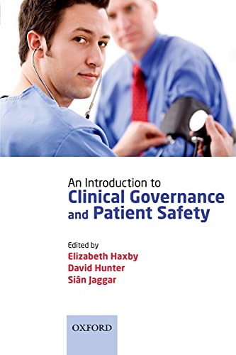 An Introduction to Clinical Governance and Patient Safety (9780199558612) by Haxby, Elizabeth; Hunter, David; Jaggar, Sian