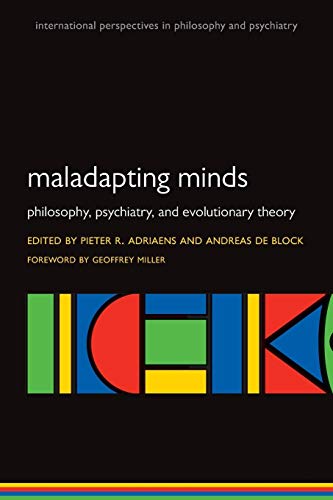 Imagen de archivo de Maladapting Minds: Philosophy, Psychiatry, and Evolutionary Theory (International Perspectives in Philosophy and Psychiatry) a la venta por Anybook.com