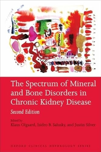 The Spectrum of Mineral and Bone Disorder in Chronic Kidney Disease (Oxford Clinical Nephrology S...