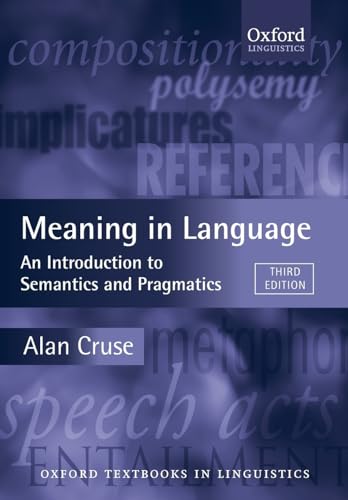 9780199559466: Meaning in Language: An Introduction to Semantics and Pragmatics (Oxford Textbooks in Linguistics)