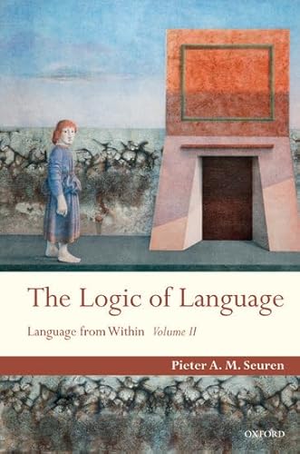 The Logic of Language: Language From Within Volume II