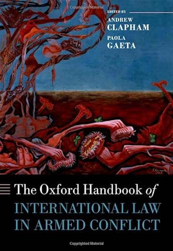 9780199559695: The Oxford Handbook of International Law in Armed Conflict (Oxford Handbooks)