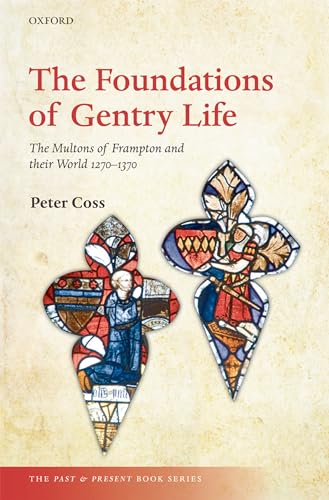 9780199560004: The Foundations of Gentry Life: The Multons of Frampton and their World 1270-1370 (The Past and Present Book Series)