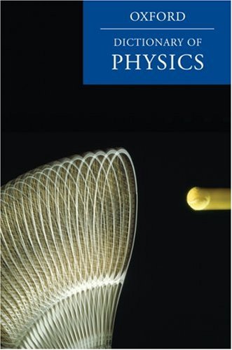 9780199560011: A Dictionary of Physics (Oxford Paperback Reference)