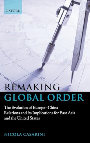 Beispielbild fr Remaking Global Order: The Evolution of Europe-China Relations and Its Implications for East Asia and the United States zum Verkauf von Anybook.com