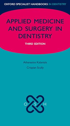 Medicine and Surgery for Dentists (Oxford Specialist Handbooks) (9780199560097) by Scully CBE, Crispian; Kalantzis, Athanasios