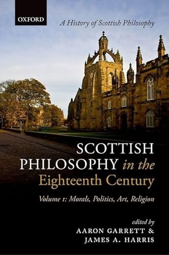 9780199560677: Scottish Philosophy in the Eighteenth Century: Volume I: Morals, Politics, Art, Religion (History Of Scottish Philosophy)
